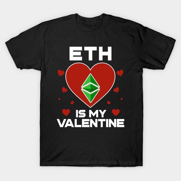 Ethereum Classic Is My Valentine ETH Coin To The Moon Crypto Token Cryptocurrency Blockchain Wallet Birthday Gift For Men Women Kids T-Shirt by Thingking About